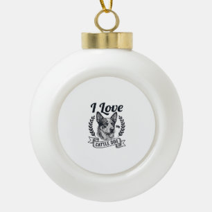 I Love My Cattle Dog Vintage Engraving Design_1 Ceramic Ball Christmas Ornament