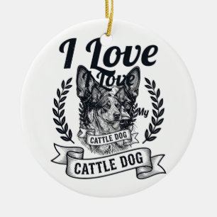 I Love My Cattle Dog Vintage Engraving Design_1 Ceramic Ornament