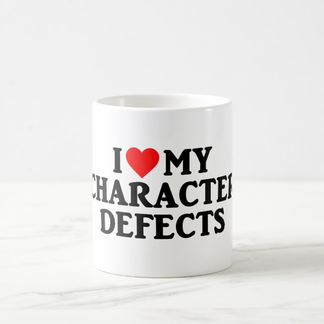 I LOVE MY CHARACTER DEFECTS Recovery Sobriety Mug (Center)