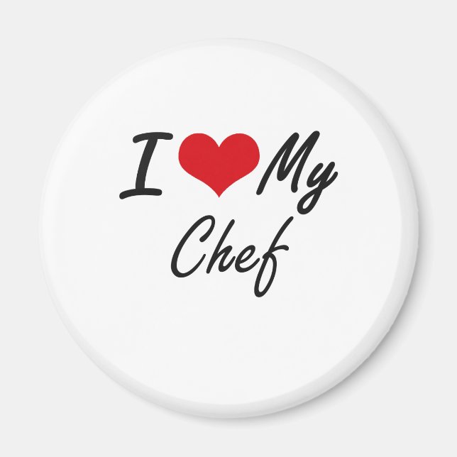 I love my Chef Magnet (Front)