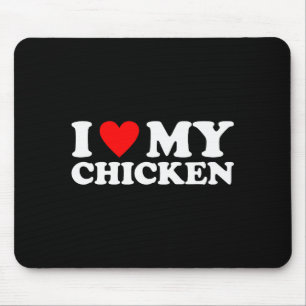 I Love My Chicken, I Heart My Chicken Mouse Pad