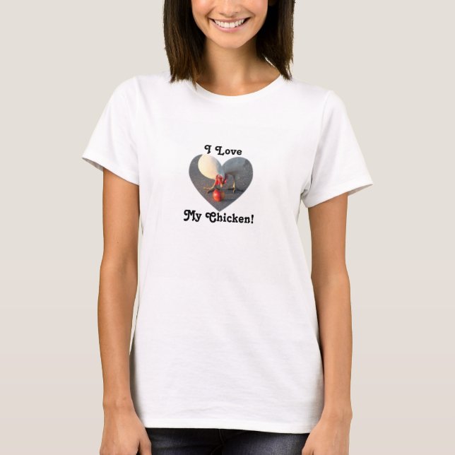 I love my Chicken Template Shirt (Front)