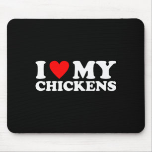 I Love My Chickens, I Heart My Chickens Mouse Pad