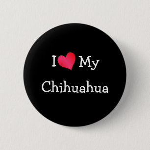 I Love My Chihuahua 2 Inch Round Button