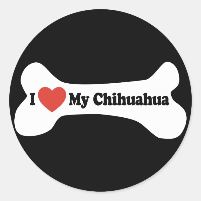 I Love My Chihuahua - Dog Bone Classic Round Sticker (Front)