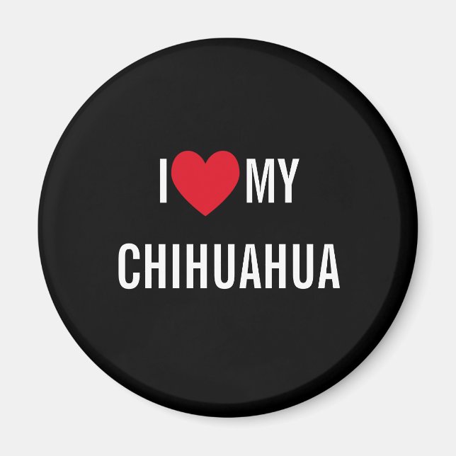 I Love My Chihuahua Magnet (Front)