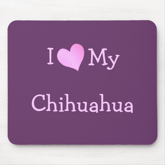 I Love My Chihuahua Mouse Pad (Front)