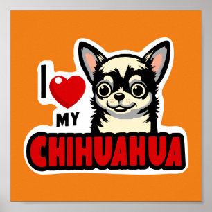 I Love My Chihuahua Poster