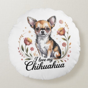 I love my chihuahua  round pillow