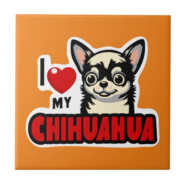 I Love My Chihuahua Tile (Front)