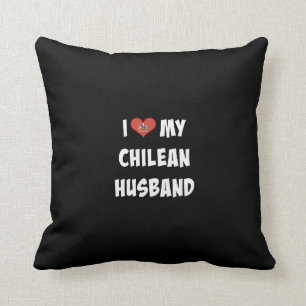 I Love My Chilean Husband Throw Pillow