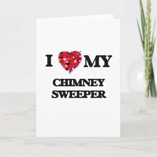 I love my Chimney Sweeper Card (Front)