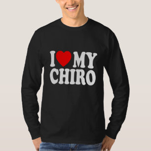 I Love My Chiro Funny Chiropractor Chiropractic Gr T-Shirt