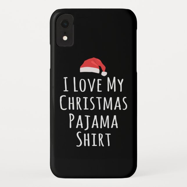 I love my Christmas Pajama Shirt Case-Mate iPhone Case (Back)