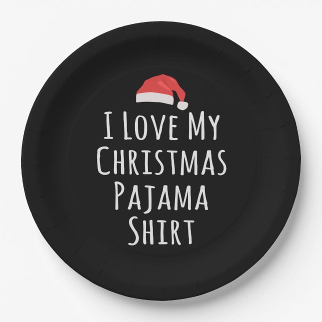 I love my Christmas Pajama Shirt Paper Plate (Front)