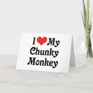 I Love My Chunky Monkey Card