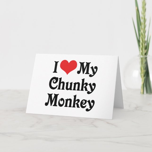 I Love My Chunky Monkey Card (Front)