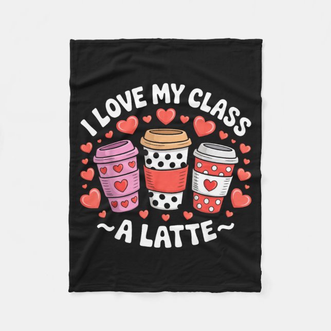 I Love My Cl A Latte Funny Valentines Day Teacher  Fleece Blanket (Front)