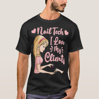 I Love My Clients Cute Nail Tech Woman Nail Studio T-Shirt