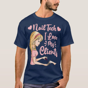 I Love My Clients Cute Nail Tech Woman Nail T-Shirt