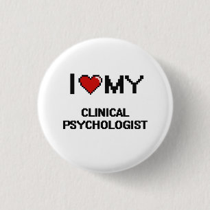 I love my Clinical Psychologist 1 Inch Round Button