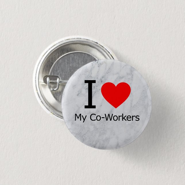 I Love My Co-Workers 1 Inch Round Button (Front & Back)