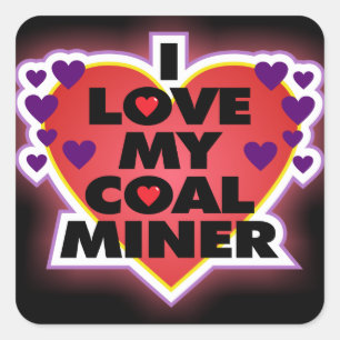 I LOVE MY COAL MINER SQUARE STICKER