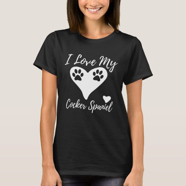 I Love my Cocker Spaniel Dog T-Shirt (Front)