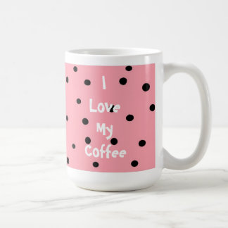 I Love My Coffee... Coffee Mug