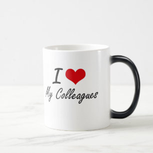 I love My Colleagues Magic Mug