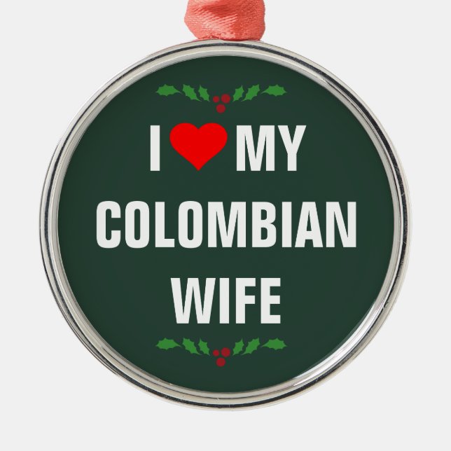 I Love my Colombian wife, Christmas, Metal Ornament (Front)