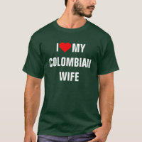 "I Love my Colombian wife"