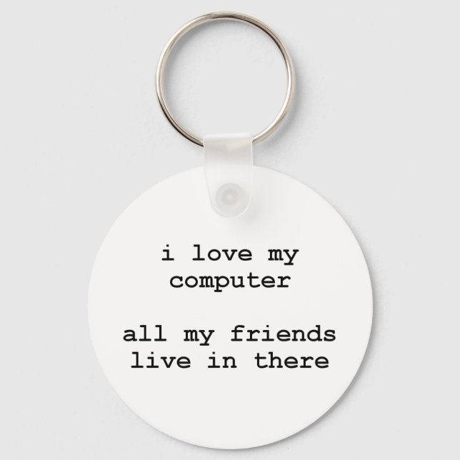 i love my computer keychain (Front)