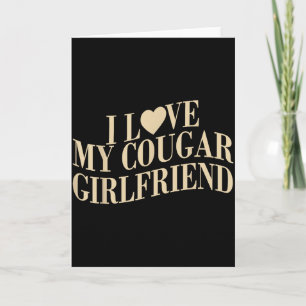 I Love My Cougar Girlfriend Funny Boyfriend Men Va Card