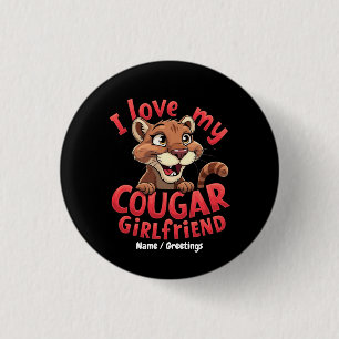 I Love My Cougar Girlfriend Funny & Heartful  1 Inch Round Button
