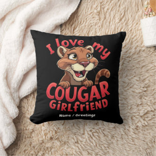 I Love My Cougar Girlfriend Funny & Heartful Throw Pillow