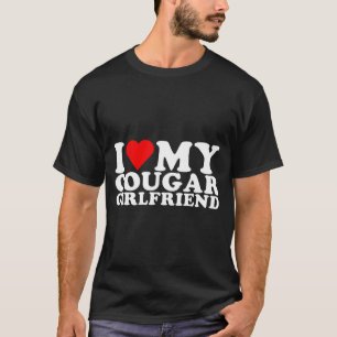 I Love My Cougar Girlfriend I Heart My Cougar Gf  T-Shirt