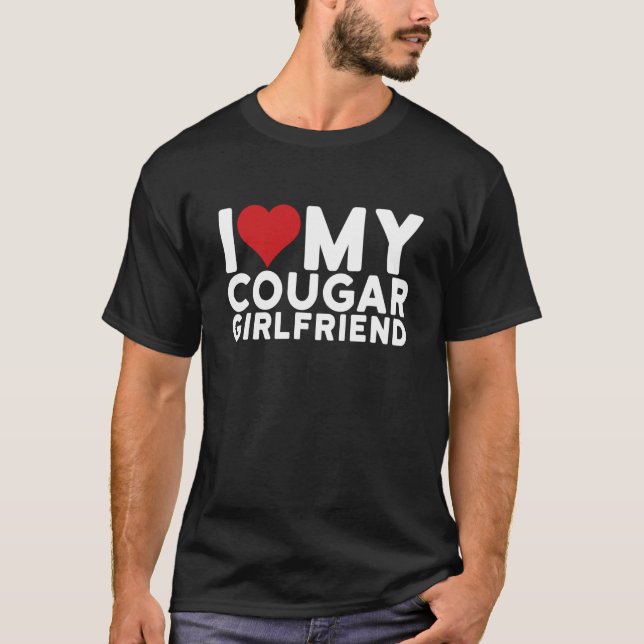I Love My Cougar Girlfriend I Heart My Cougar Girl T-Shirt (Front)
