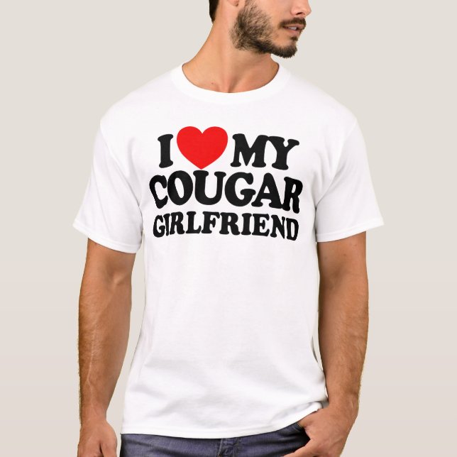 I Love My Cougar Girlfriend T-Shirt (Front)