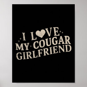 I Love My Cougar Girlfriend T-shirt.png  Poster