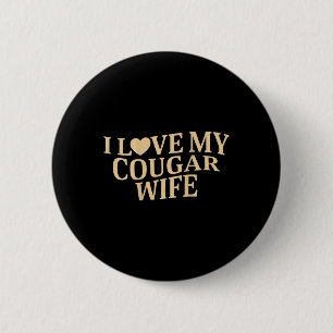 I Love My Cougar Wife I Heart My Cougar Wife ( On  2 Inch Round Button