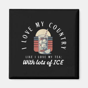 I Love My Country Like I Love My Tea With Lots Of  Magnet