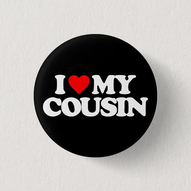 I LOVE MY COUSIN 1 INCH ROUND BUTTON (Front)