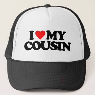 I LOVE MY COUSIN TRUCKER HAT
