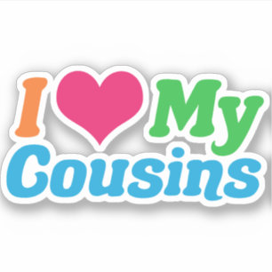 I Love My Cousins