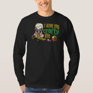 I Love My Crafty Life  Knitting Crafters Quote T-Shirt