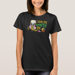 I Love My Crafty Life  Knitting Crafters Quote T-Shirt