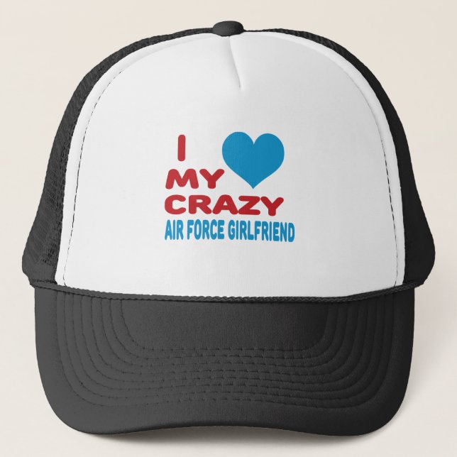 I Love My Crazy Air Force Girlfriend. Trucker Hat (Front)