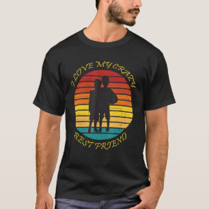 I Love My Crazy Bestfriend Friendship Day 2022 T-Shirt