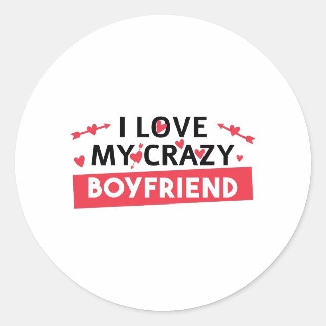 I Love my Crazy Boyfriend Classic Round Sticker (Front)